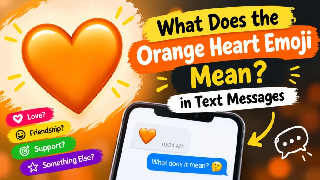 Orange Heart Emoji Meaning in Text Messages