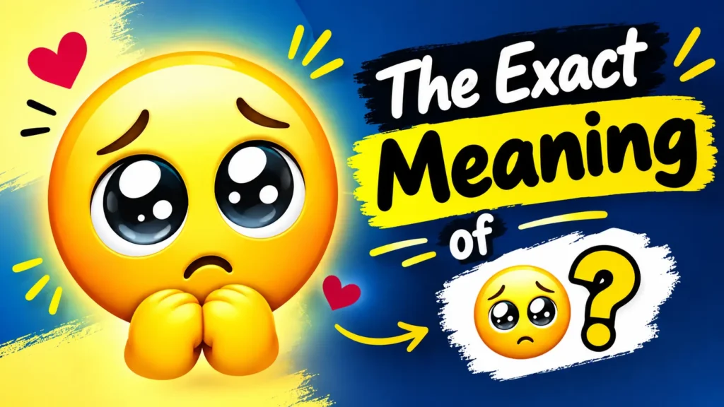 The Exact Meaning of 🥺