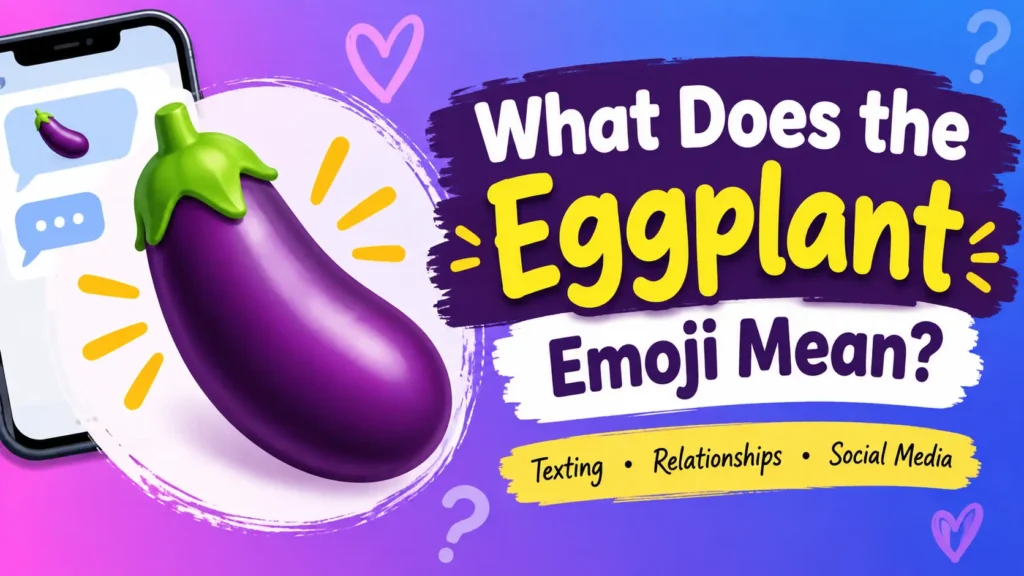 What Does the Eggplant Emoji Mean?