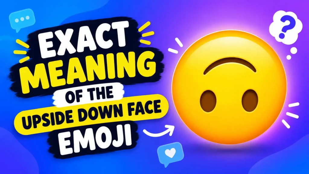Exact Meaning of the Upside Down Face Emoji