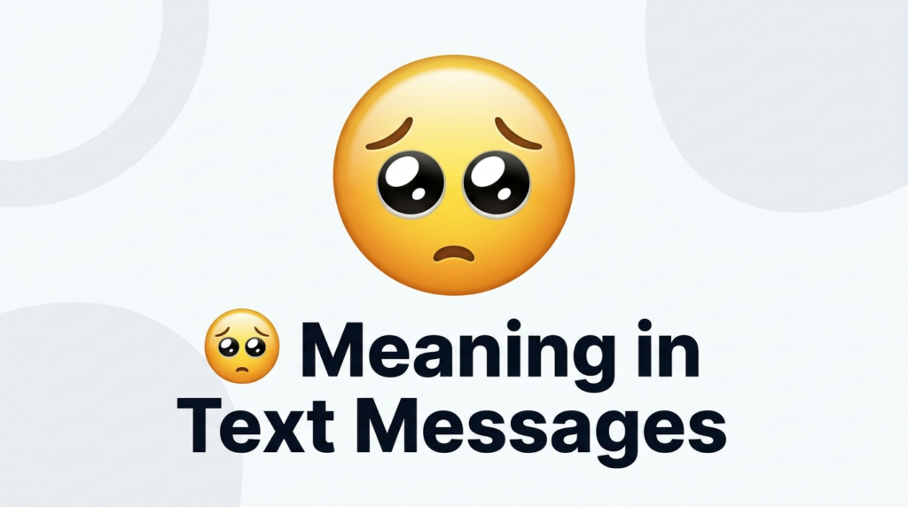 🥺 Meaning in Text Messages