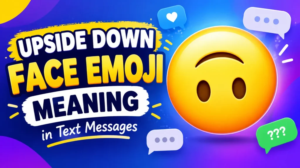 Upside Down Face Emoji Meaning in Text Messages